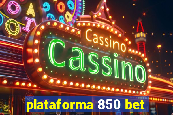 plataforma 850 bet